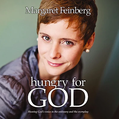 Hungry for God: Hearing God's Voice the Ordinary and Everyday