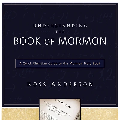 Understanding the Book of Mormon: A Quick Christian Guide to Mormon Holy