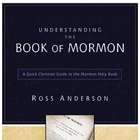 Understanding the Book of Mormon: A Quick Christian Guide to Mormon Holy