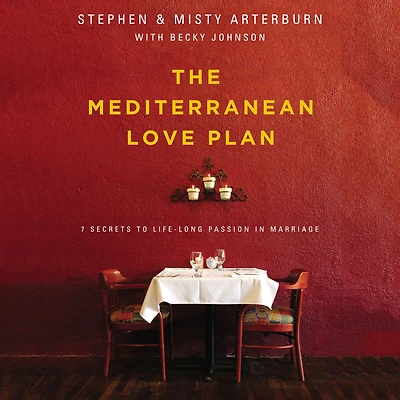 The Mediterranean Love Plan: 7 Secrets to Lifelong Passion Marriage