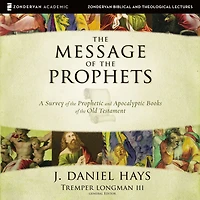 the Message of Prophets: A Survey Prophetic and Apocalyptic Books Old Testament