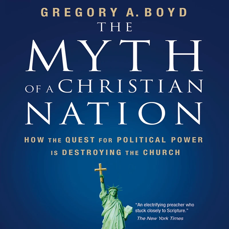 the Myth of a Christian Nation: How Quest for Political Power Is Destroying Church