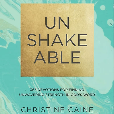 Unshakeable: 365 Devotions for Finding Unwavering Strength God's Word (A 365-Day Devotional)