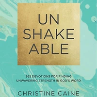 Unshakeable: 365 Devotions for Finding Unwavering Strength God's Word (A 365-Day Devotional)