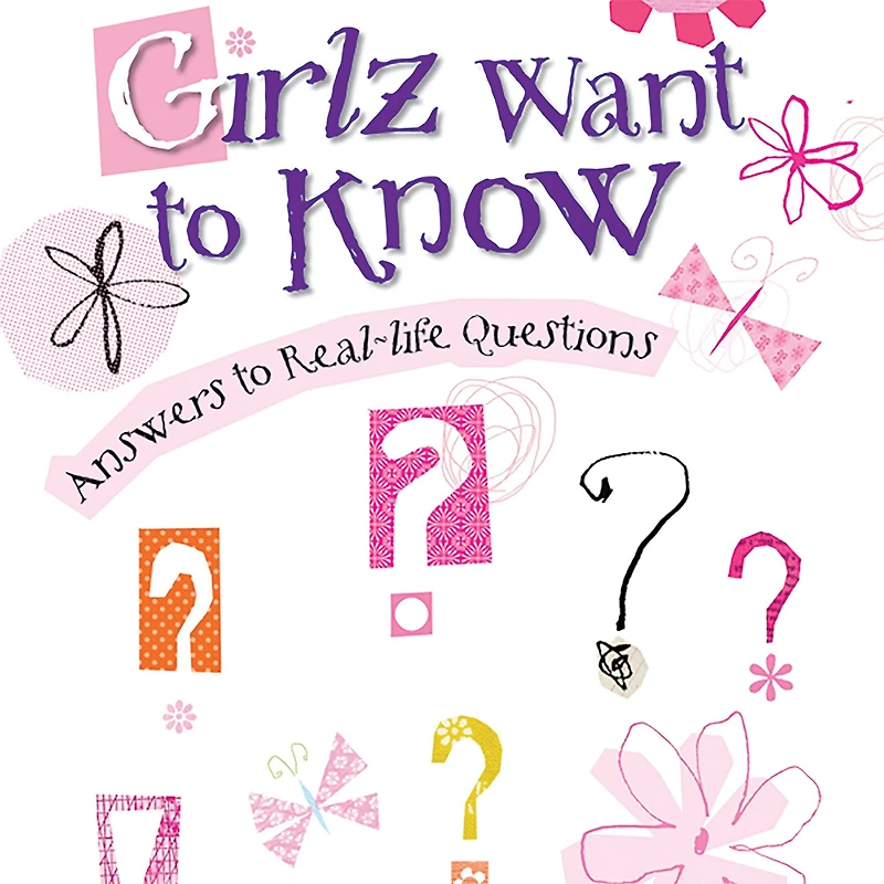 Girlz Want to Know: Answers Real-Life Questions