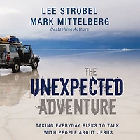 The Unexpected Adventure: Taking Everyday Risks to Talk with People about Jesus