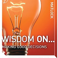 Wisdom On ... Making Good Decisions