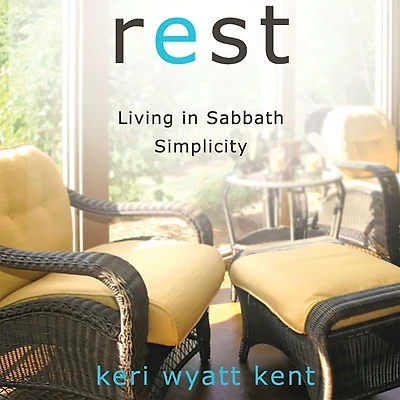 Rest: Living Sabbath Simplicity