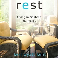 Rest: Living Sabbath Simplicity
