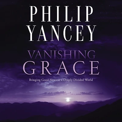 Vanishing Grace: Bringing Good News to a Deeply Divided World