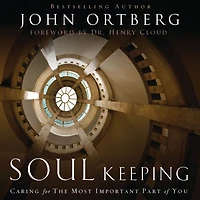 Soul Keeping: Caring For the Most Important Part of You