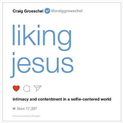 Liking Jesus: Intimacy and Contentment a Selfie-Centered World