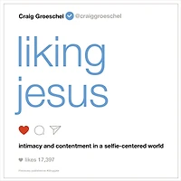 Liking Jesus: Intimacy and Contentment a Selfie-Centered World