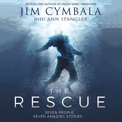 The Rescue: Seven People, Amazing Stories.