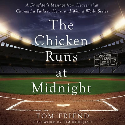 The Chicken Runs at Midnight: a Daughter's Message from Heaven That Changed Father's Heart and Won World Series