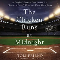 The Chicken Runs at Midnight: a Daughter's Message from Heaven That Changed Father's Heart and Won World Series
