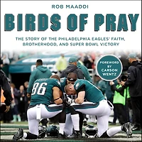 Birds of Pray: the Story Philadelphia Eagles' Faith, Brotherhood, and Super Bowl Victory