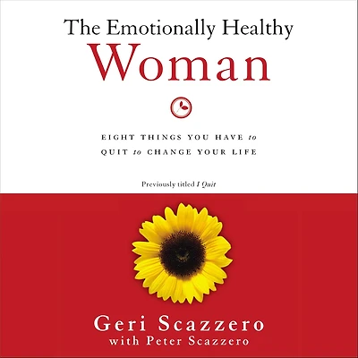 The Emotionally Healthy Woman: Eight Things You Have to Quit Change Your Life
