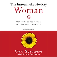 The Emotionally Healthy Woman: Eight Things You Have to Quit Change Your Life