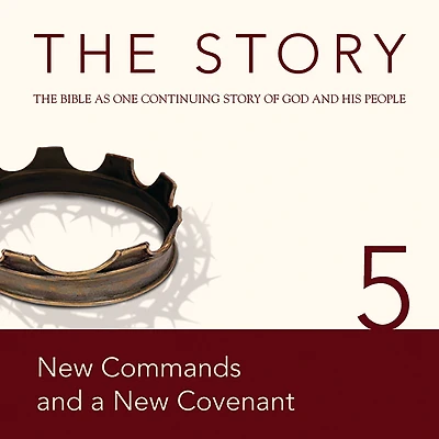The Story, NIV: Chapter 5 - New Commands and a New Covenant