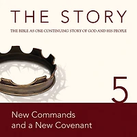 The Story, NIV: Chapter 5 - New Commands and a New Covenant