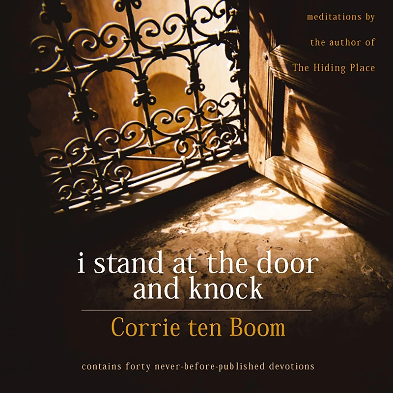 I Stand at The Door and Knock: Meditations by Author of Hiding Place