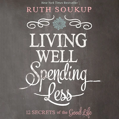 Living Well, Spending Less: 12 Secrets of the Good Life