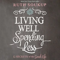 Living Well, Spending Less: 12 Secrets of the Good Life