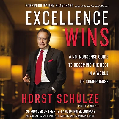 Excellence Wins: a No-Nonsense Guide to Becoming the Best World of Compromise