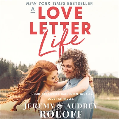 A Love Letter Life: Pursue Creatively. Date Intentionally. Faithfully.