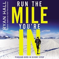 Run the Mile You're In: Finding God Every Step