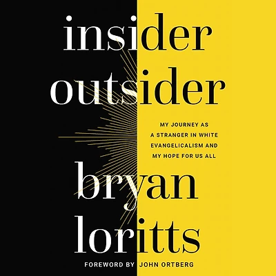 Insider Outsider: My Journey as a Stranger White Evangelicalism and Hope for Us All