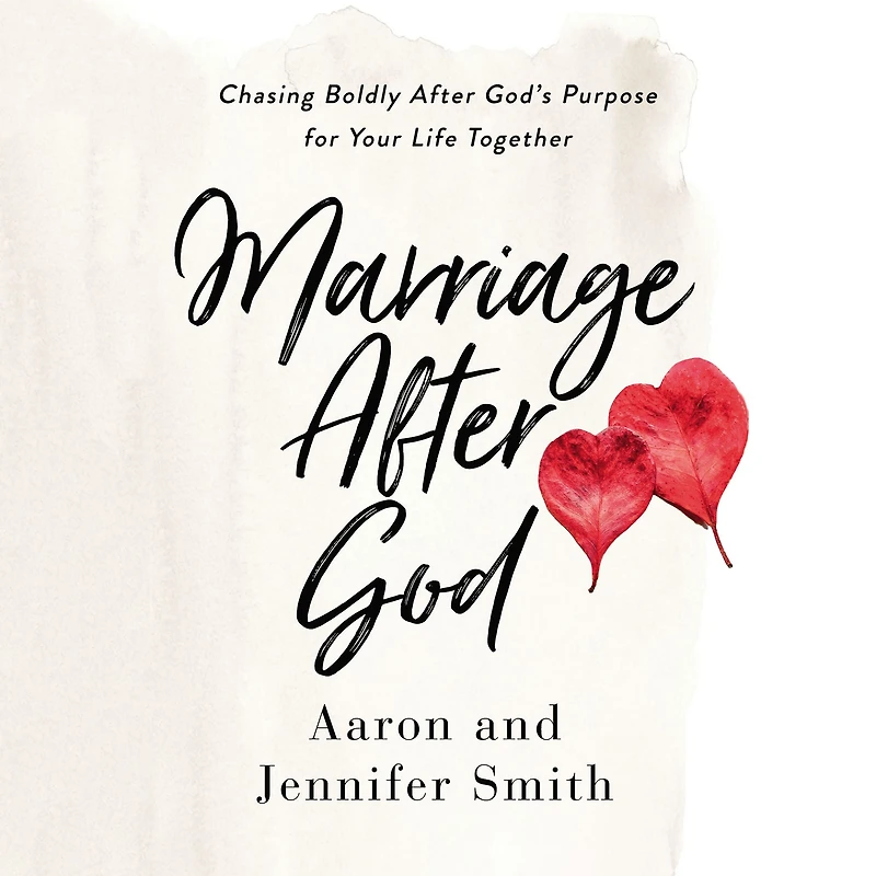 Marriage After God: Chasing Boldly God's Purpose for Your Life Together