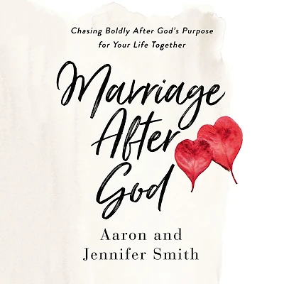 Marriage After God: Chasing Boldly God's Purpose for Your Life Together