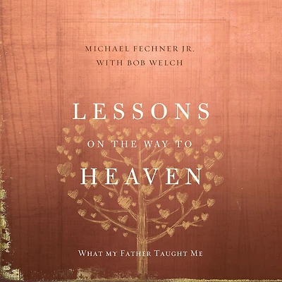 Lessons on the Way to Heaven: What My Father Taught Me