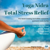 Yoga Nidra - Total Stress Relief & Relaxation: For those seeking incredible calmness, quietness and clarity