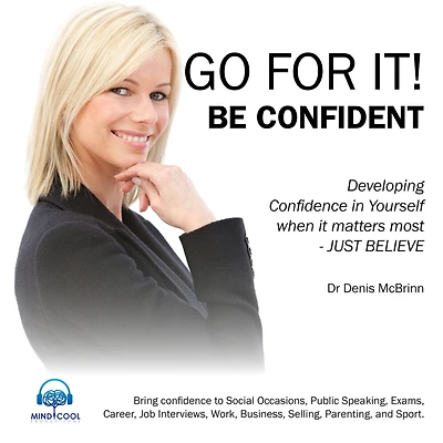 Go for it! Be Confident Full Album: Developing Confidence in yourself when it matters most.