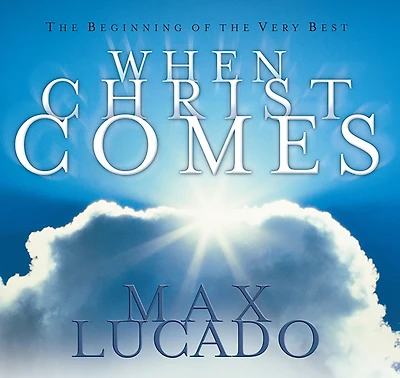 When Christ Comes: the Beginning of Very Best