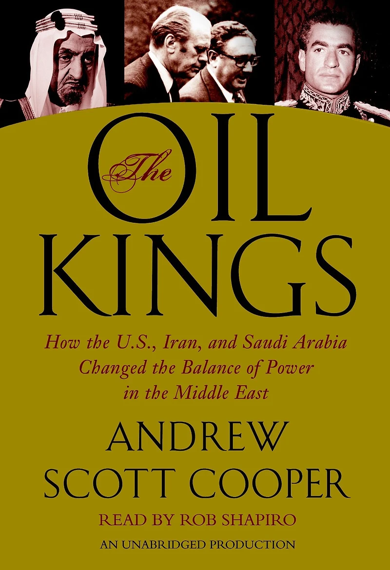 the Oil Kings: How U.S., Iran, and Saudi Arabia Changed Balance of Power Middle East