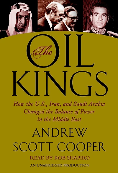 the Oil Kings: How U.S., Iran, and Saudi Arabia Changed Balance of Power Middle East