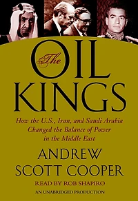 the Oil Kings: How U.S., Iran, and Saudi Arabia Changed Balance of Power Middle East