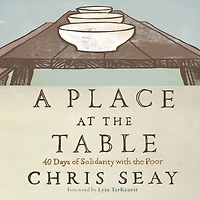 A Place at the Table: 40 Days of Solidarity with the Poor