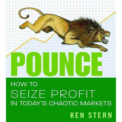 Pounce: How to Seize Profit Today's Chaotic Markets