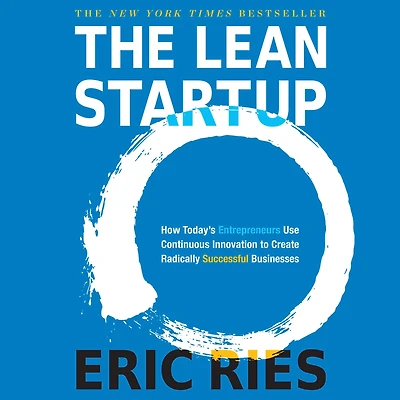 The Lean Startup: How Today's Entrepreneurs Use Continuous Innovation to Create Radically Successful Businesses