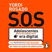 S.O.S. Adolescentes fuera de control en la era digital
