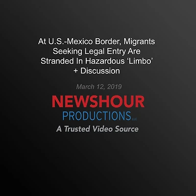 At U.S.-Mexico Border, Migrants Seeking Legal Entry Are Stranded In Hazardous `Limbo'
