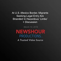 At U.S.-Mexico Border, Migrants Seeking Legal Entry Are Stranded In Hazardous `Limbo'
