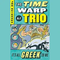 The Time Warp Trio #8: It's All Greek to Me