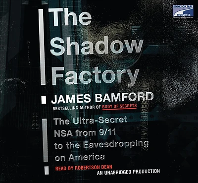 the Shadow Factory: NSA from 9/11 to Eavesdropping on America