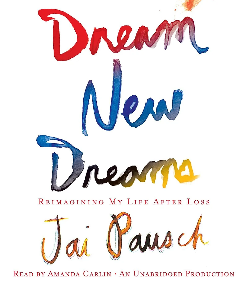 Dream New Dreams: Reimagining My Life After Loss